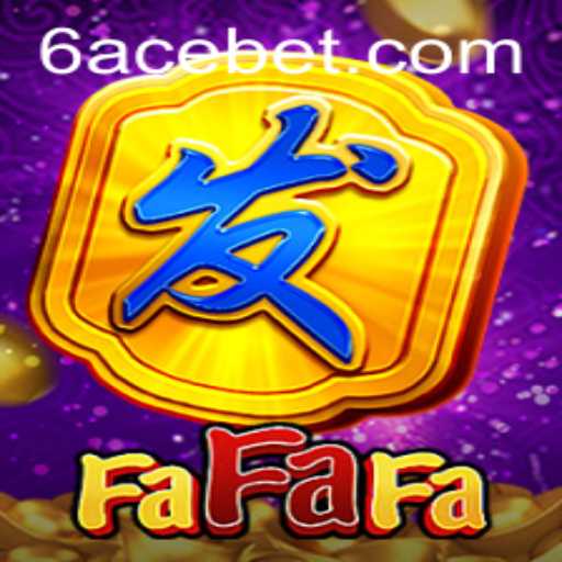 Exploring the Thrilling World of FaFaFa and the 6ACE Challenge