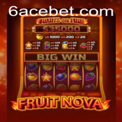 FruitNova: A Fresh Twist on Classic Gaming with 6ACE
