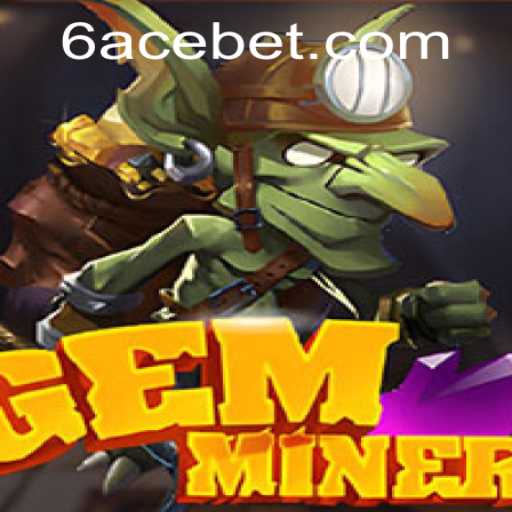Exploring the Exciting World of GemMiner: A Journey into Adventure with the 6ACE Update