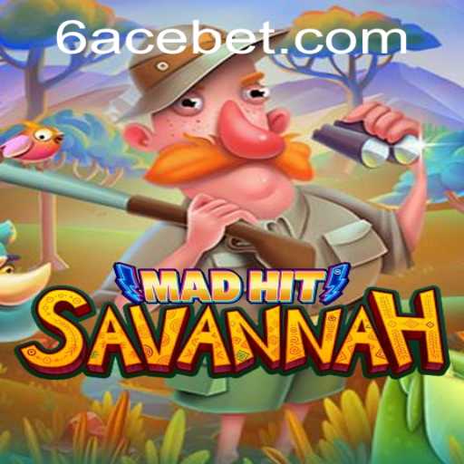 MadHitSavannah Game: An Exciting New Adventure with 6ACE Strategy