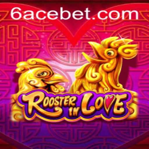 RoosterInLove: A Unique Game Experience with 6ACE