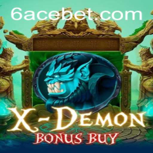 Exploring XDemonBonusBuy: A Thrilling Gaming Experience with the Unique 6ACE Feature